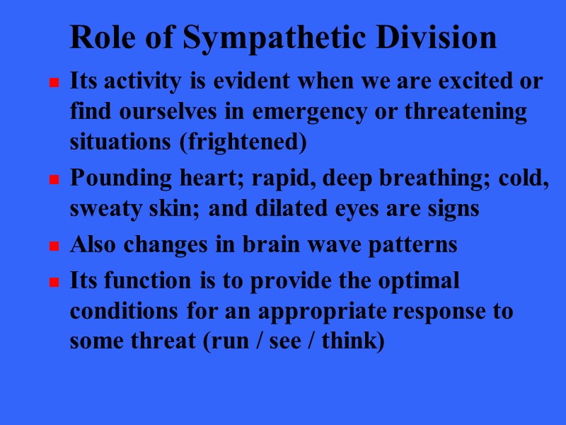 Role of Sympathetic Division Its activity is evident when we are excited or find